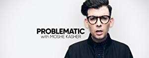 Problematic with Moshe Kasher - TV Series