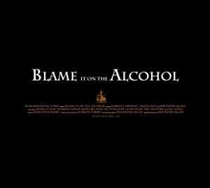 Blame It On The Alcohol - Movie