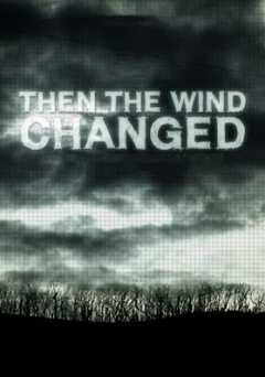 Then the Wind Changed - Movie