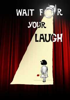 Wait For Your Laugh - Movie