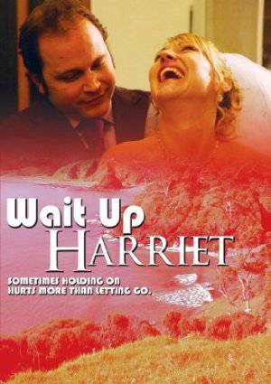 Wait Up Harriet - Movie
