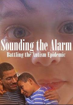 Sounding the Alarm: Battling the Autism Epidemic - Movie