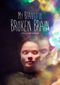 My Beautiful Broken Brain - Movie