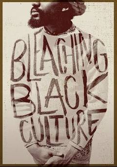 Bleaching Black Culture - Movie