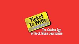 Ticket To Write: The Golden Age of Rock Music Journalism - Movie